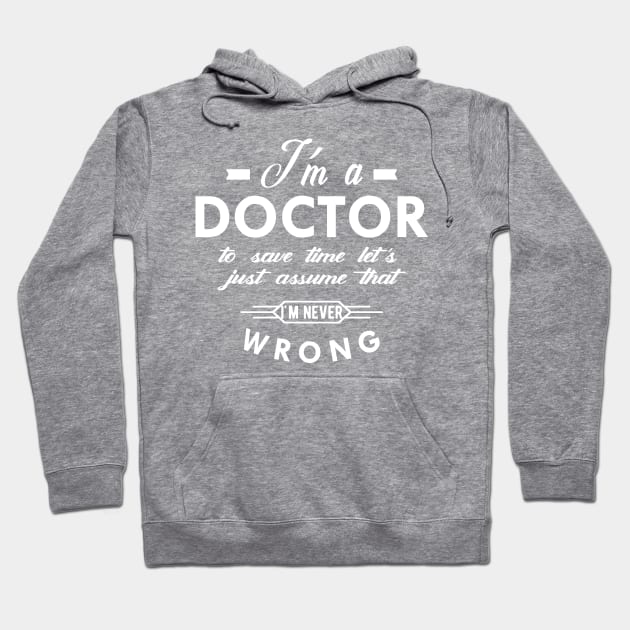 Doctor - I'm a doctor to save time Hoodie by KC Happy Shop